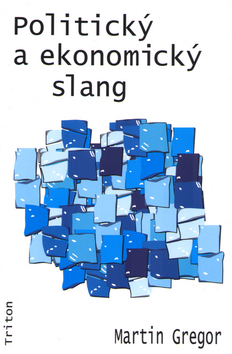 Kniha: Politický a ekonomický slang - Martin Gregor