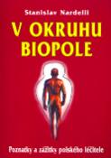 Kniha: V okruhu biopole - Poznatky a zážitky polského léčitele - Stanislav Nardelli