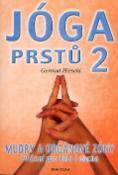 Kniha: Jóga prstů II - Mudry a orgáové zóny cvičení pro tělo i ducha - Gertrud Hirschi