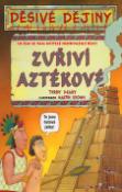 Kniha: Zuřiví Aztékové - O čem se vám učitelé neodvažují říct - Terry Deary