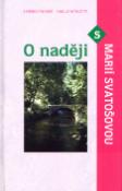Kniha: O naději s Marií Svatošovou - Marie Svatošová, Vojtěch Kodet