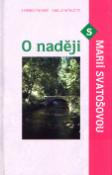 Kniha: O naději s Marií Svatošovou - Marie Svatošová, Vojtěch Kodet