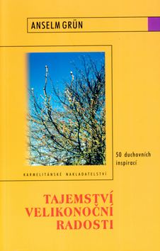 Kniha: Tajemství velikonoční radosti - 50 duchovních inspirací - Anselm Grün