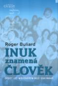 Kniha: Inuk znamená člověk - Deset let misionářem mezi eskymáky. - Roger Buliard