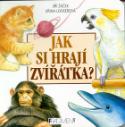 Kniha: Jak si hrají zvířátka - Jiřina Lockerová, Jiří Žáček