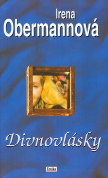 Kniha: Divnovlásky - Irena Obermannová