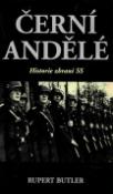 Kniha: Černí andělé - Příběh Waffen-SS - Rupert Butler