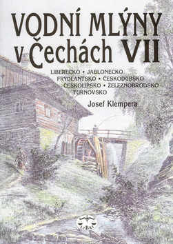 Kniha: Vodní mlýny v Čechách VII. - Severní Čechy - Josef Klempera