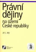 Kniha: Právní dějiny na území České republiky - Jiří Bílý