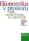 Kniha: Ekonomika v prostoru - Svět, střední Evropa,EU,OECD,ČR - René Wokoun