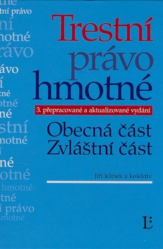 Kniha: Trestní právo hmotné - Obecná část Zvláštní část - Jiří Jelínek