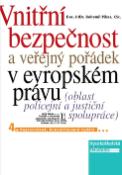 Kniha: Vnitřní bezpečnost a veřejný pořádek v evropském právu - Oblast policejní a justiční spolupráce - Bohumil Pikna