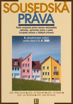 Kniha: Sousedská práva - Podle současné právní úpravy občasnkého zákoníku, správního práva a podle EU... - neuvedené, Milan Holub
