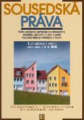 Kniha: Sousedská práva - Podle současné právní úpravy občasnkého zákoníku, správního práva a podle EU... - neuvedené, Milan Holub