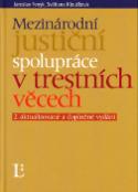 Kniha: Mezinárodní justiční spolupráce v trestních věcech - 2. aktualizované a doplněné vydání - Jaroslav Fenyk, Světlana Kloučková