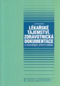 Kniha: Lékařské tajemství, zdravotnická dokumentace - a souvísející právní otázky - Jan Buriánek