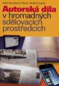 Kniha: Autorská díla v hromadných sdělovacích prostředcích - Adéla Vlčková, Vladimír Smejkal