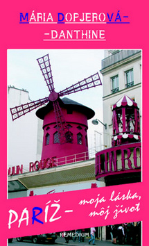 Kniha: Paríž - moja láska, môj život - Mária Dopjerová-Danthine