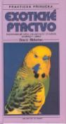 Kniha: Exotické ptactvo - Ilustrovaná příručka pro začínající chovatele exotických ptáků - David Alderton