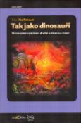 Kniha: Tak jako dinosauři - Hromadná vymírání druhů a život na zemi. - Eric Buffetaut, Jan Sovák