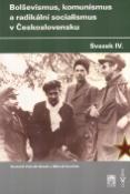 Kniha: Bolševismus, komunismus a radikální socialismus v Československu IV. - Michal Kopeček, Zdeněk Kárník
