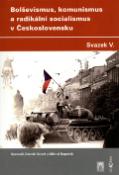 Kniha: Bolševismus, komunismus a radikální socialismus v Československu V. - Michal Kopeček, Zdeněk Kárník