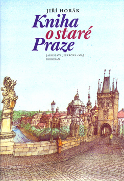Kniha: Kniha o staré Praze - Jiří Horák