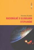 Kniha: Racionálně o globálním oteplování - Miroslav Kutílek