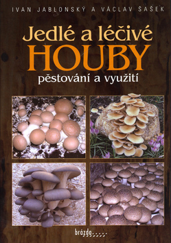 Kniha: Jedlé a léčivé houby - pěstování a využití - Václav Šašek, Ivan Jablonský