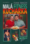 Kniha: Malá fitness kuchařka - Ivan Mach