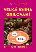 Kniha: Velká kniha grilování - 1012 receptů - Lenka Mahelová