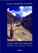Kniha: Cesta bílých oblaků - Buddhistický poutník v Tibetu - Lama Anagarika Govinda