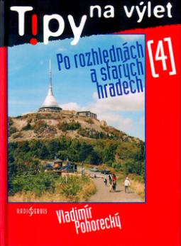Kniha: Tipy na výlet Po rozhlednách a starých hradech - 4. díl - Vladimír Pohorecký