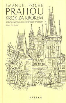Kniha: Prahou krok za krokem - Uměleckohistorický průvodce městem - Emanuel Poche, Cyril Bouda