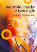 Kniha: Kontrolní otázky Fyziologie - Stanislav Trojan, Stanislav Trojen, Raul Trojan