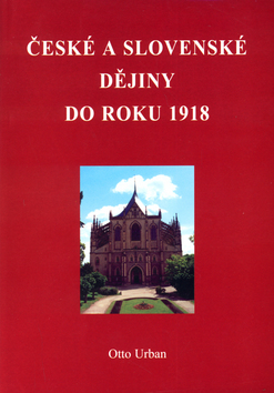 Kniha: České a Slovenské dějiny do roku 1918 - Otto Urban