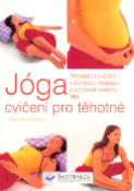 Kniha: Jóga Cvičení pro těhotné - Prenatální cvičení k tonizaci, relaxaci a přípravě vašeho těla - Rosalind Widdowson