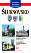 Kniha: Šluknovsko - Všeobecné informace, přírodní krásy, kulturní památky, muzea a galerie, ... - Taťána Březinová