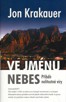Kniha: Ve jménu nebes - Příběh nelítostné víry - Jon Krakauer
