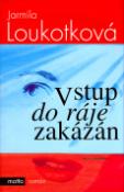 Kniha: Vstup do ráje zakázán - Jarmila Loukotková