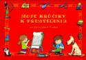 Kniha: Moje krôčiky k premýšľaniu - pre deti vo veku 4 - 7 rokov - Mária Tarabáková, Mária Tarábková, Tomáš Profant