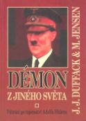 Kniha: Démon z jiného světa - Pátrání po tajemství Adolfa Hitlera - J. J. Duffack