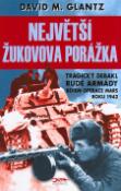 Kniha: Největší Žukovova porážka - Tragický debakl Rudé Armády během operace Mars roku 1942 - David M. Glantz