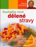 Kniha: Kuchařka nové dělené stravy - Více než 200 nových receptů Jak dodržovat zásady dělěné stravy - neuvedené, Ursula Summová
