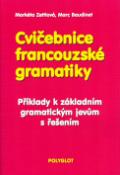 Kniha: Cvičebnice francouzské gramatiky - Příklady k zkladním gramatickým jevům s řešením - Markéta Zettlová, Marc Baudinet