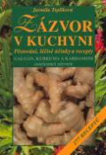 Kniha: Zázvor v kuchyni - Pěstování, léčivé účinky a recepty 277 receptů - Jarmila Teplíková