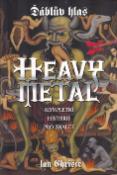 Kniha: Heavy metal - Ďáblův hlas - Ian Christe