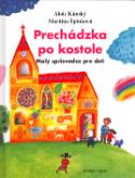 Kniha: Precházdzka po kostole - Malý sprievodca pre deti - Alois Kánský, Martina Špinková