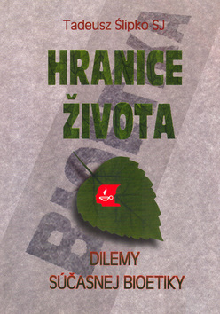 Kniha: Hranice života - Dilemy súčasnej bioetiky - Tadeusz Ślipko