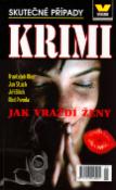 Kniha: Jak vraždí ženy - Skutečné případy 5 - František Uher, Jan Stach, neuvedené